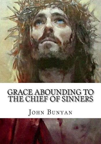 Grace Abounding to the Chief of Sinners
