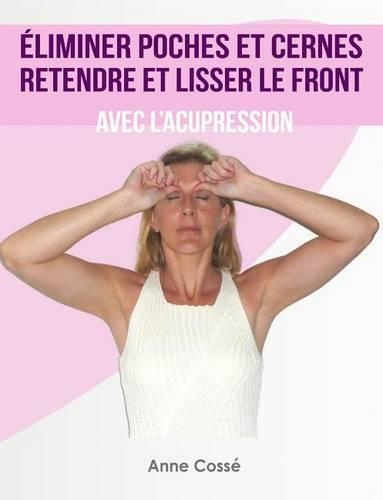 Eliminer Poches Et Cernes, Retendre Et Lisser Le Front Avec l'Acupression