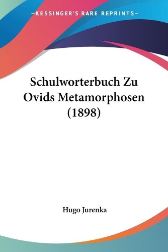 Schulworterbuch Zu Ovids Metamorphosen (1898)