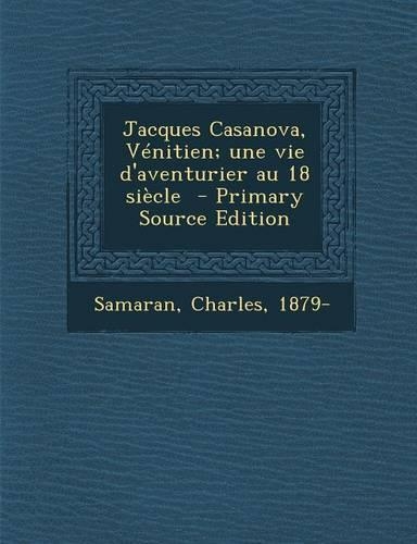 Jacques Casanova, Venitien; Une Vie D'Aventurier Au 18 Siecle