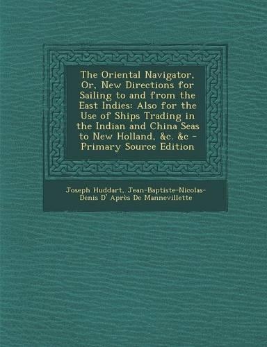 The Oriental Navigator, Or, New Directions for Sailing to and from the East Indies