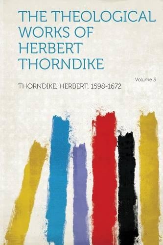 The Theological Works of Herbert Thorndike