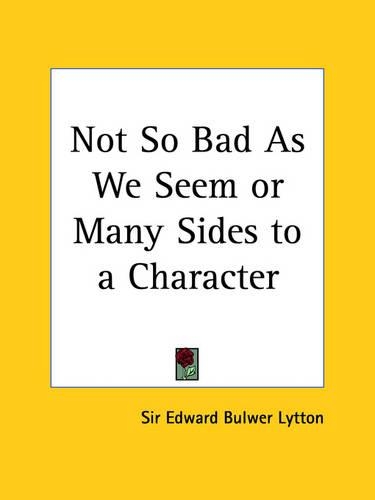 Not So Bad as We Seem or Many Sides to a Character (1851)