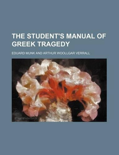 The Student's Manual of Greek Tragedy