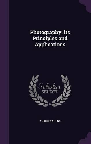 Photography, its Principles and Applications
