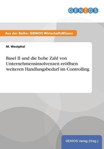 Basel II und die hohe Zahl von Unternehmensinsolvenzen eröffnen weiteren Handlungsbedarf im Controlling
