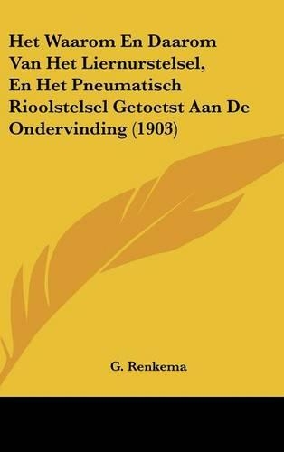 Het Waarom En Daarom Van Het Liernurstelsel, En Het Pneumatisch Rioolstelsel Getoetst Aan de Ondervinding (1903)