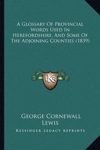 A Glossary Of Provincial Words Used In Herefordshire, And Some Of The Adjoining Counties (1839)