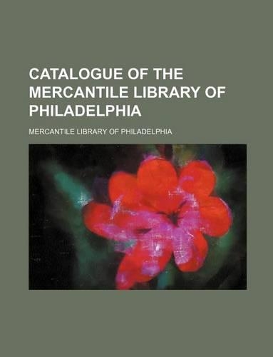 Catalogue of the Mercantile Library of Philadelphia