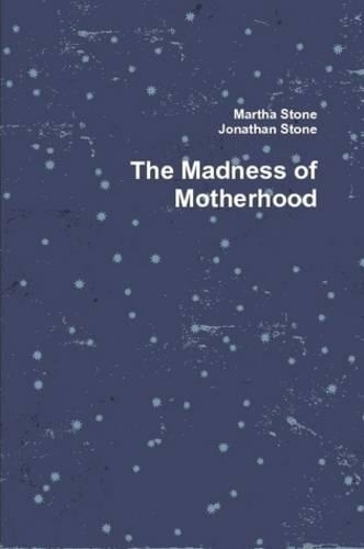 The Madness of Motherhood