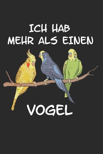 Ich hab mehr als einen Vogel