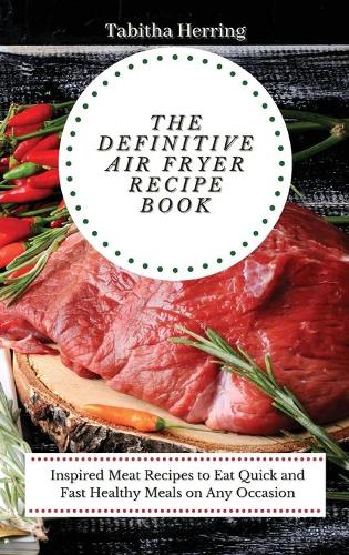 The Definitive Air Fryer Recipe Book