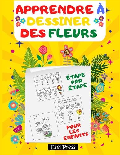 Apprendre à Dessiner Des Fleurs étape par étape Pour Les Enfants