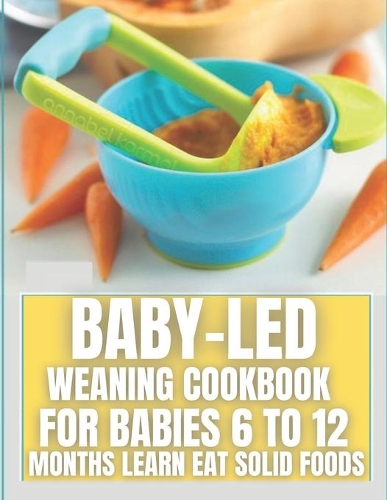 Baby-Led Weaning Cookbook