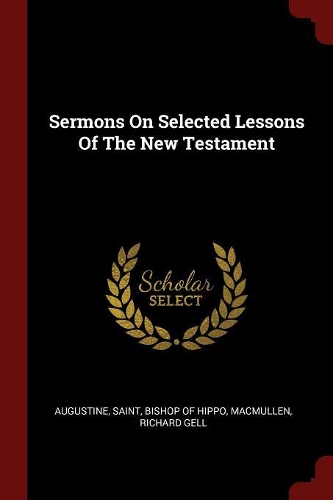 Sermons On Selected Lessons Of The New Testament