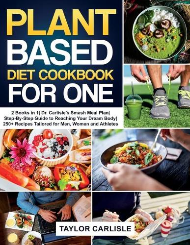 Plant Based Diet Cookbook for One