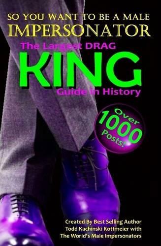 Drag King Guide, So You Want to be a Male Impersonator