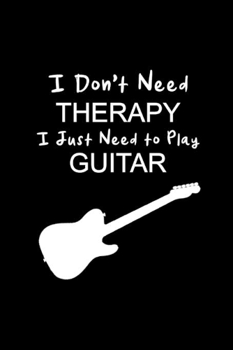 I Just Need To Play Guitar