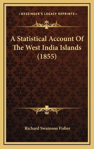 A Statistical Account Of The West India Islands (1855)
