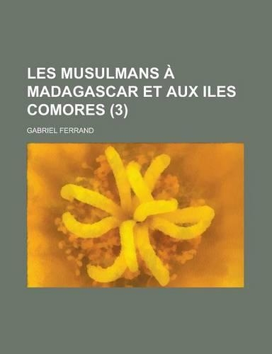Les Musulmans a Madagascar Et Aux Iles Comores (3 )