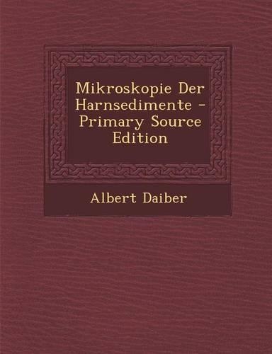 Mikroskopie Der Harnsedimente - Primary Source Edition