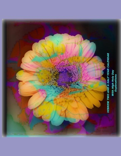 Hebrew Two and a Half Year Calendar with High Holy Day Explanations