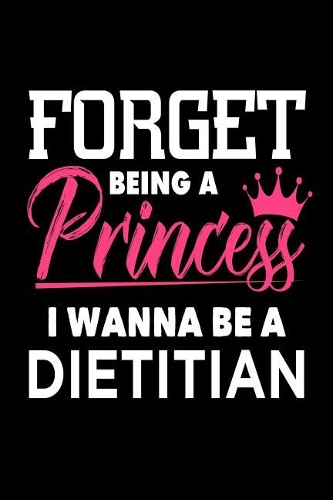 Forget Being A Princess I Wanna Be A Dietitian