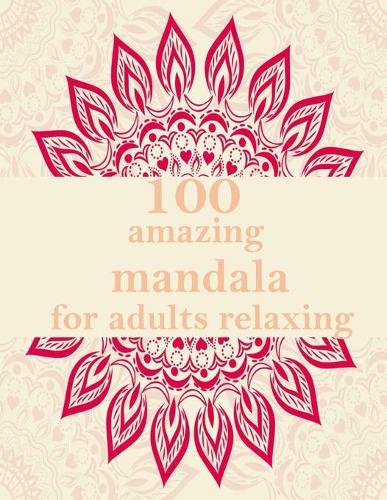 100 amazing mandala for adults relaxing