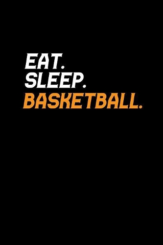 Eat.sleep.basketball.