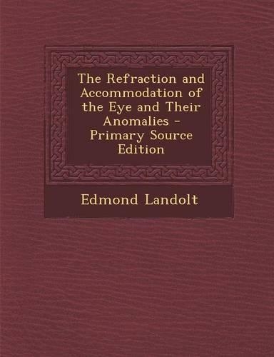 Refraction and Accommodation of the Eye and Their Anomalies