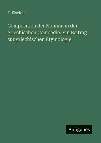 Composition der Nomina in der griechischen Comoedie