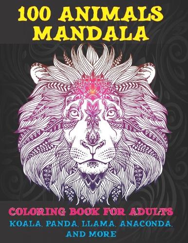 100 Animals Mandala - Coloring Book for adults - Koala, Panda, Llama, Anaconda, and more
