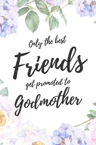 Only the Best Best Friends Get Promoted To Godmother