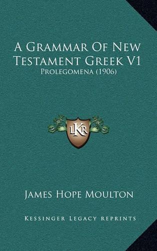 A Grammar of New Testament Greek V1