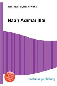 Naan Adimai Illai