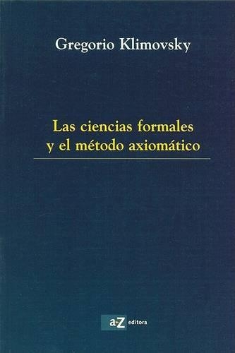 Las Ciencias Formales y El Metodo Axiomatico