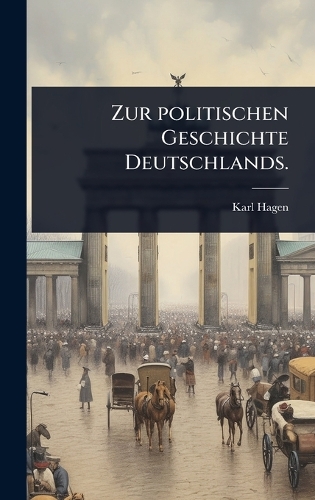 Zur politischen Geschichte Deutschlands.