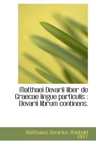 Matthaei Devarii Liber de Graecae Lingue Particulis