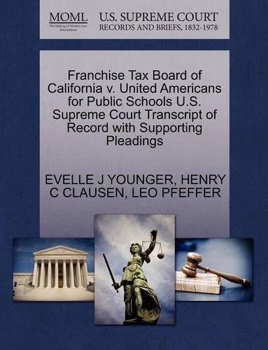 Franchise Tax Board of California V. United Americans for Public Schools U.S. Supreme Court Transcript of Record with Supporting Pleadings