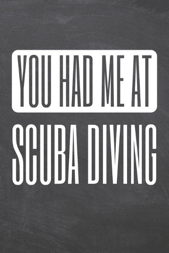 You Had Me At Scuba Diving