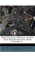 Darstellung Der K.K. Haupt- Und Residenzstadt Wien, Volume 2...