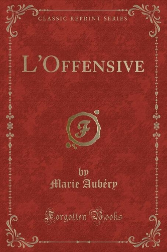 L'Offensive (Classic Reprint)