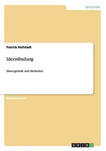Methodik der Ideenfindung. Grundlegenden Techniken der systematischen und kreativen Problemlösung