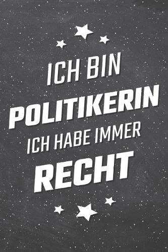 Ich bin Politikerin Ich habe immer Recht