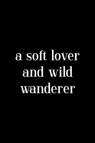 A Soft Lover And Wild Wanderer