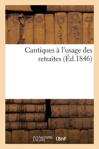 Cantiques À l'Usage Des Retraites