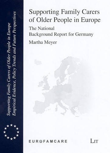 Supporting Family Carers of Older People in Europe: The National Background Report for Germany(No. 4 Supporting Family Carers of Older People in Europe - Empirical Evidence)