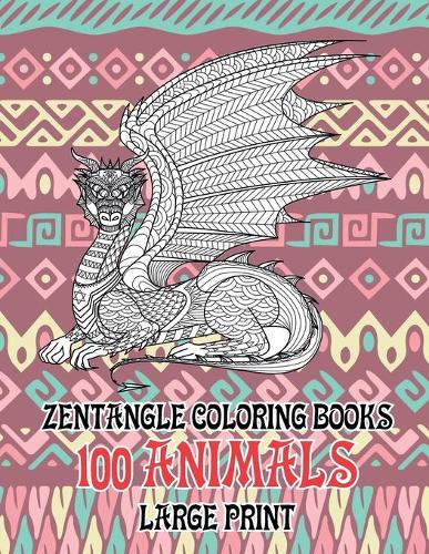 Zentangle Coloring Books - 100 Animals - Large Print