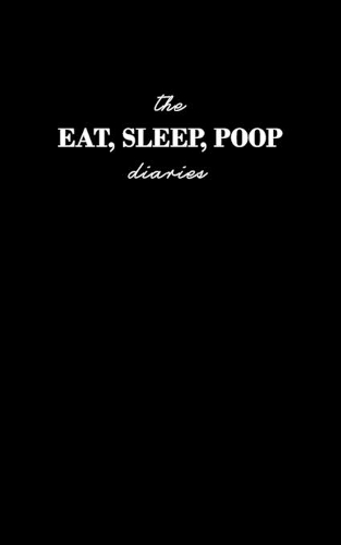 The Eat Sleep Poop Diaries