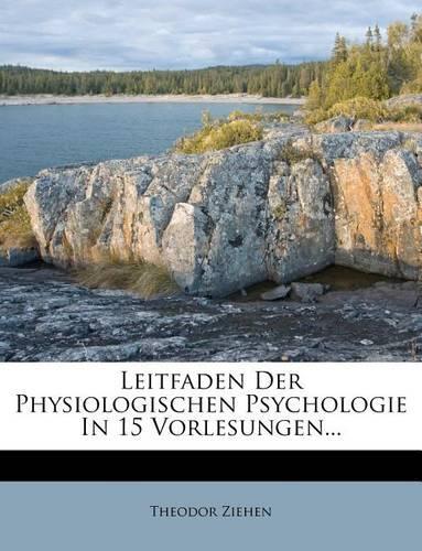 Leitfaden Der Physiologischen Psychologie in 15 Vorlesungen, Achte Auflage